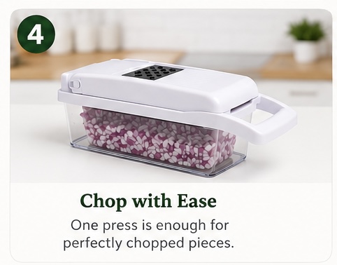 Step 4 — Chop with Ease: one press is enough for perfectly chopped pieces.